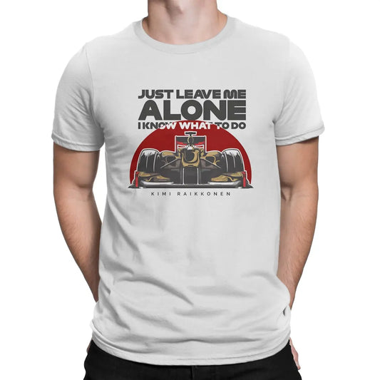 Vintage Just Leave Me Alone, I Know What To Do T-Shirts for Men Round Collar Pure Cotton T Shirt Kimi Raikkonen Short Tee Shirt